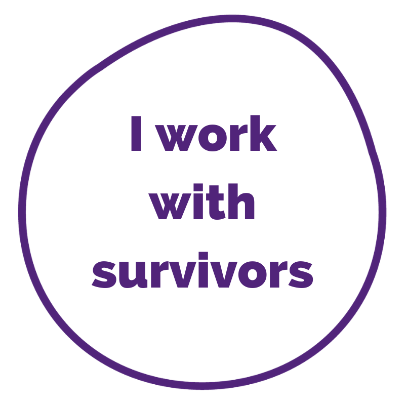 I work with survivors
