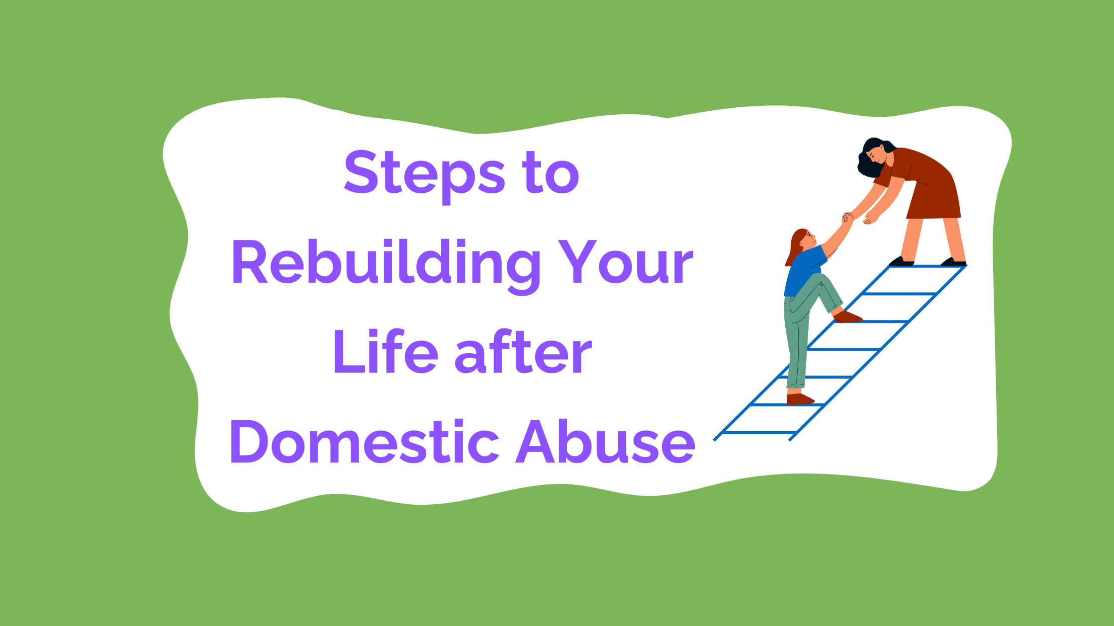Steps To Rebuilding Your Life After Domestic Abuse | JUNO Women's Aid